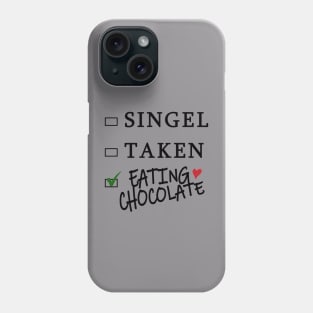 single taken eating chocolate t-shirt valenine t-shirt Phone Case