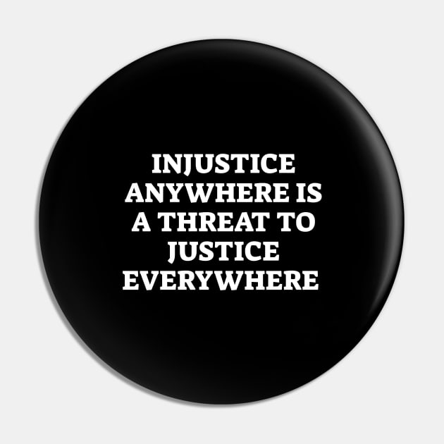 Injustice Anywhere Is A Threat To Justice Everywhere Pin by InspireMe