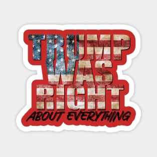 Donald Trump Was Right About Everything Magnet