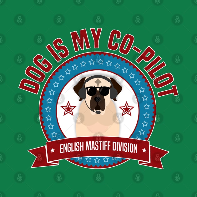 English Mastiff Is My Co-Pilot by Rumble Dog Tees