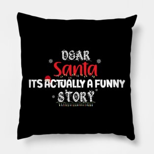 Dear Santa Its Actually A Funny Story Pillow