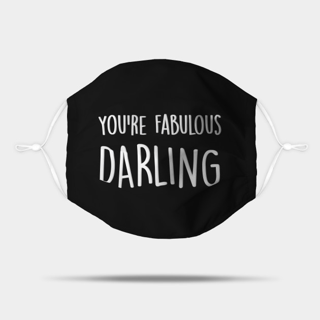 You Re Fabulous Darling Meme Youre Fabulous Darling Mask Teepublic Au