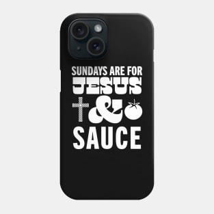 Sundays Are For Jesus and Sauce Christian Italian American Sunday Sauce Phone Case