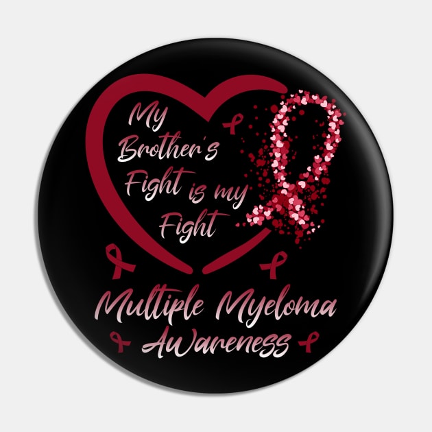 My Brother's Fight Is My Fight Multiple Myeloma Awareness, Burgundy Ribbon Pin by artbyhintze
