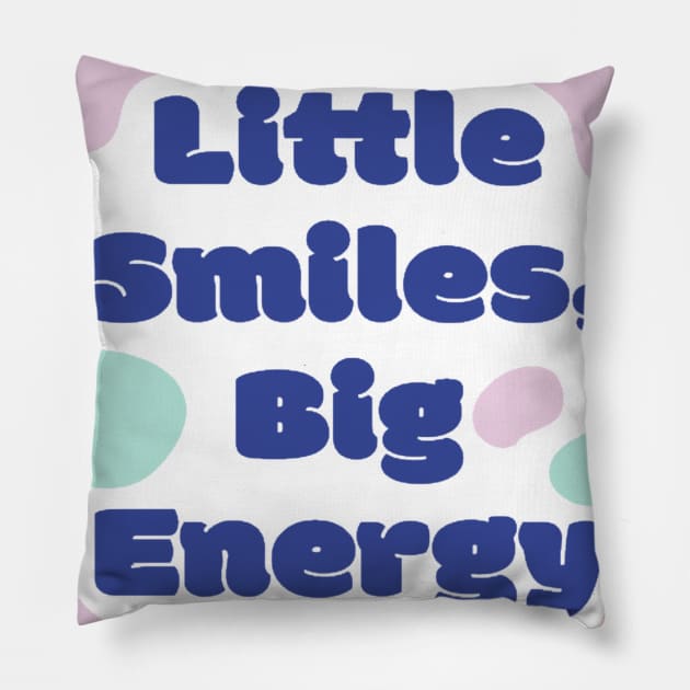 Little Smiles Big Energy Pillow by kingdom_of_design