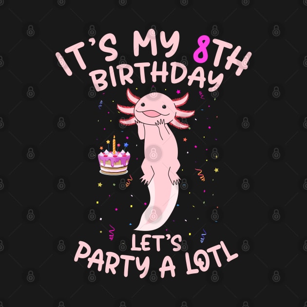 Axolotl Fish its My 8th Birthday I'm 8 Year Old lets party by Msafi