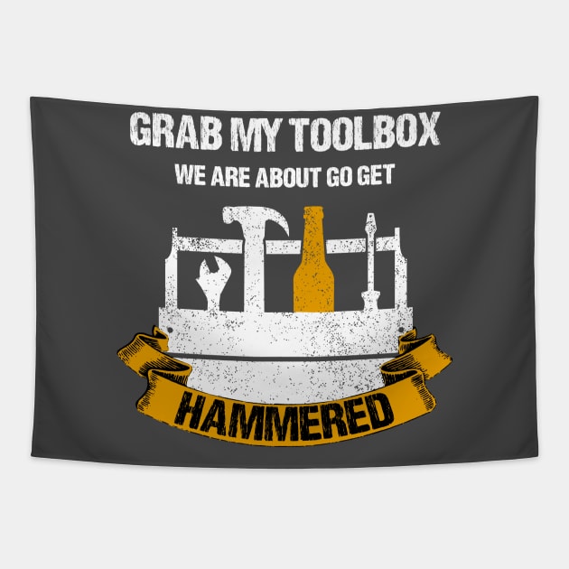 Grab My Toolbox, We Are About To Get Hammered Tapestry by IlanB