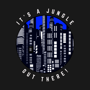 It's a Jungle Out There Black and White Cityscape with a Touch of Blue T-Shirt