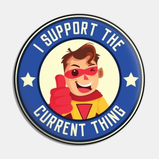 I support the current thing Pin