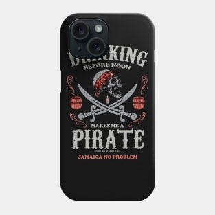 Drinking Before Noon Makes me a Pirate! Jamaican Vacation Phone Case