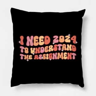 i need 2024 to understand the assignment Pillow