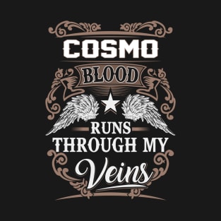 Cosmo Name T Shirt - Cosmo Blood Runs Through My Veins Gift Item T-Shirt