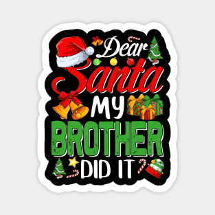 Dear Santa My Brother Did It Funny Magnet