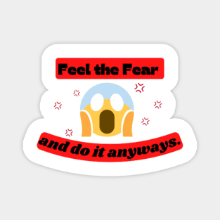 Feel the fear and do it anyway Quote Magnet