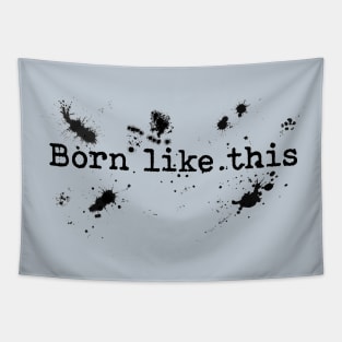 Born like this Tapestry