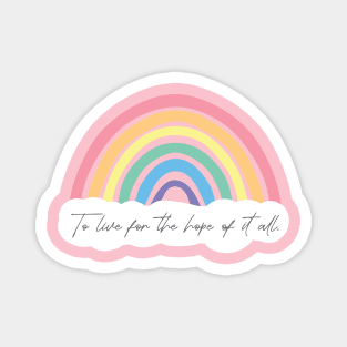 To Live for the Hope of it All Magnet