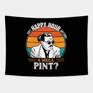 Isn't Happy Hour Anytime. Mega Pint Tapestry