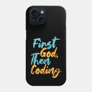 First God Then Coding Phone Case