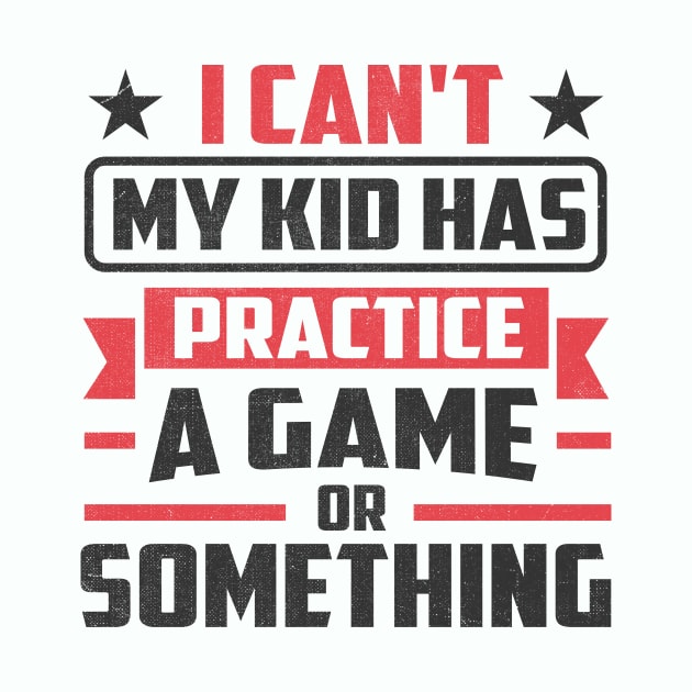 i can't my kid has practice a game or something by TheDesignDepot