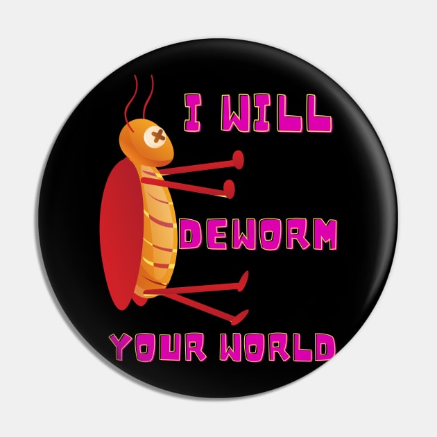 Deworm Your World - Insects Killer Pin by MagicTrick