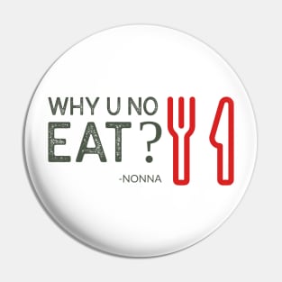 Why U No Eat? Pin