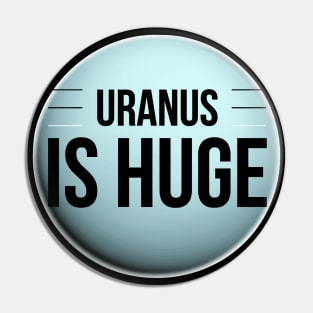 Funny Planet Uranus Is Huge Witty Science Joke Design Pin