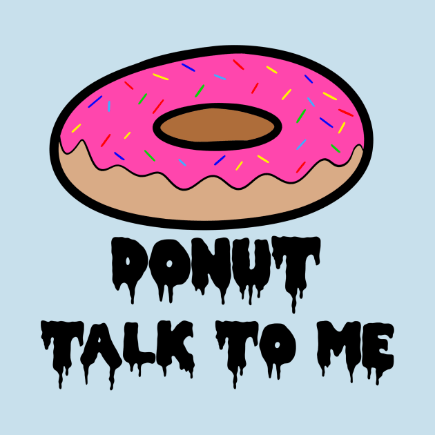 DONUT TALK TO ME! by ShinyBat