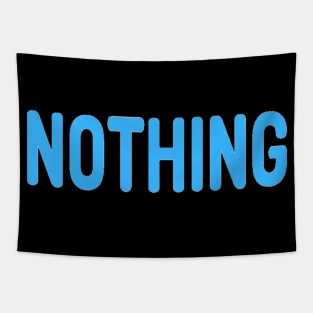 Nothing meme blue font text Man's Woman's Tapestry