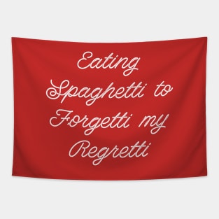 Eating Spaghetti to Forgetti my Regretti Tapestry