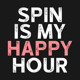 Spin is My Happy Hour Tshirt - Funny Workout Shirts T-Shirt