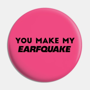 You Make My Earfquake - Tyler The Creator , IGOR Pin