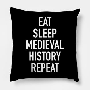 Eat Sleep Medieval History Repeat Pillow