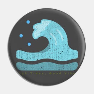 High Tides Good Vibes Pin