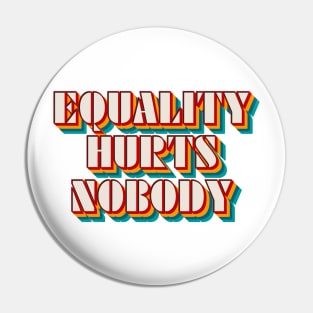 Equality Hurts Nobody Pin