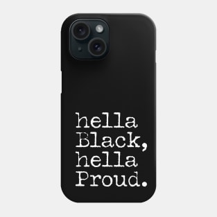 Hella Black Hella Proud, Black History, Black Pride Phone Case