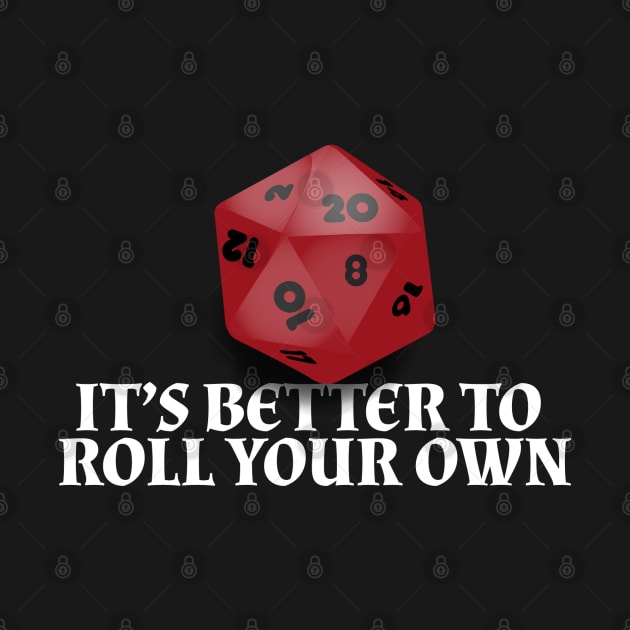 It's Better to Roll Your Own by HibiscusDesign