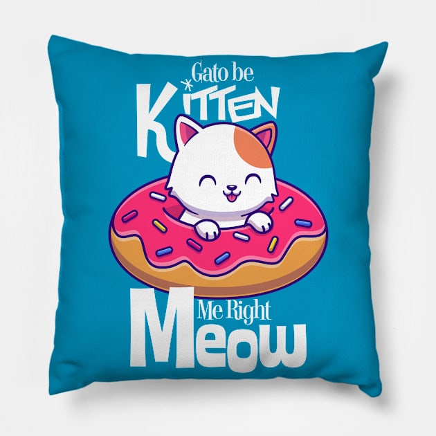 are you kitten me right meow Pillow by KingShit