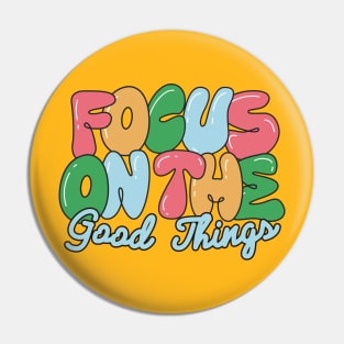 Only The Good Things Pin