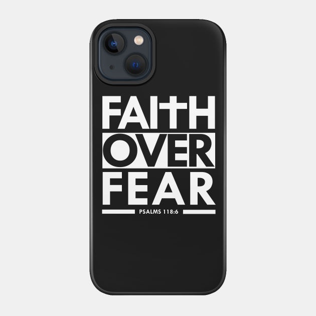 Faith Over Fear Bible Scripture Verse Christian - Christian - Phone Case