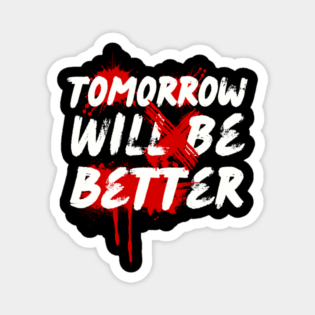 Tomorrow Will Be Better Hope Motivation Magnet by Summerch