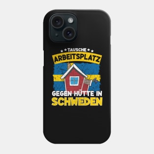 Tausche Arbeitsplatz gegen Hütte in Schweden Phone Case