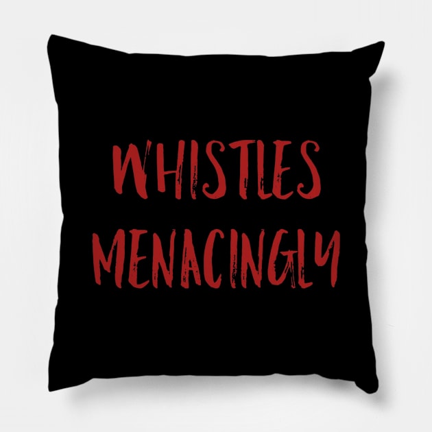 Whistles Menacingly Pillow by Emma Lorraine Aspen