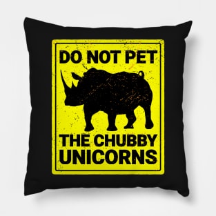 Do Not Pet The Chubby Unicorns Pillow