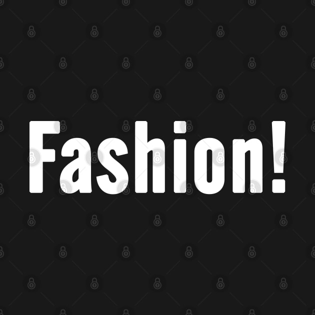 Fashion! Statement, Funny Ironic Quote Saying by bpcreate