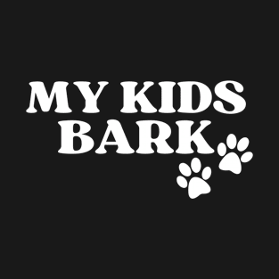 My kids bark T-Shirt