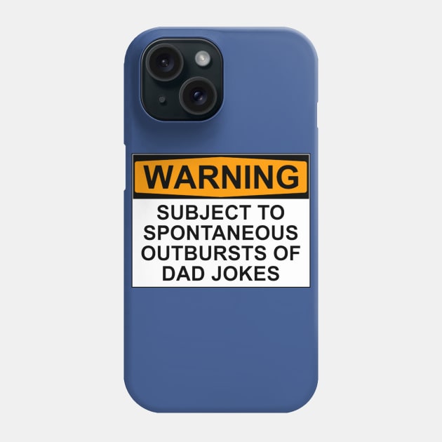 WARNING: SUBJECT TO SPONTANEOUS OUTBURSTS OF DAD JOKES Phone Case by wanungara