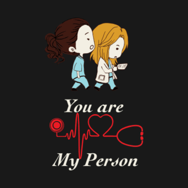 You are My Person - Greys Anatomy - T-Shirt | TeePublic