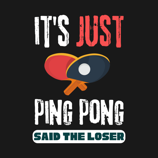 It's Just Ping Pong Said The Loser by Teewyld