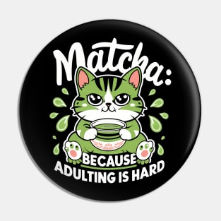 Matcha Because Adulting Is Hard Pin
