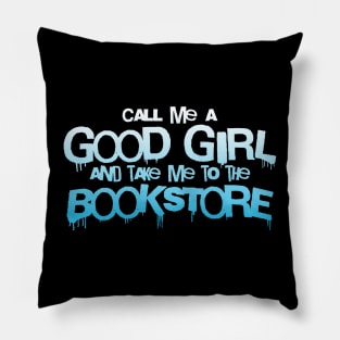 Call me a good girl and take me to the bookstore blue gradiant Pillow